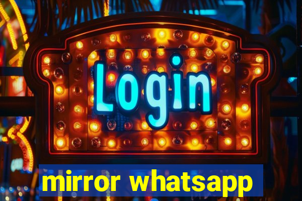 mirror whatsapp